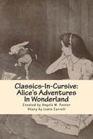 Classics-In-Cursive: Alice's Adventures In Wonderland 1978149158 Book Cover