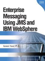Enterprise Messaging Using JMS and IBM(R) WebSphere(R) (IBM Press Book) 0131468634 Book Cover