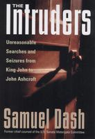 The Intruders: Unreasonable Searches and Seizures from King John to John Ashcroft 0813534097 Book Cover