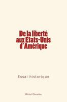 de la Liberte Aux Etats-Unis D'Amerique: Essai Historique 2366594992 Book Cover