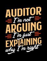 Auditor I'm Not Arguing I'm Just Explaining Why I'm Right: Appointment Book Undated 52-Week Hourly Schedule Calender 108100827X Book Cover