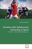 Families with Adolescents Achieving in Sport: A Psycho - Educational Perspective 3639268180 Book Cover
