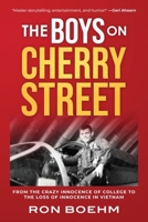 The Boys on Cherry Street: From the Crazy Innocence of College to the Loss of Innocence in Vietnam 0990820505 Book Cover