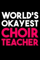 World's Okayest Choir Teacher: Lined A5 Notebook for Choirs 1708068090 Book Cover