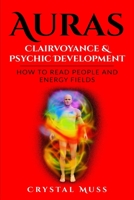 Auras: Clairvoyance & Psychic Development: Energy Fields and Reading People 1515326381 Book Cover