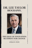 DR. LEE TAYLOR: THE EDGE OF INNOVATION: BLUEPRINT FOR CHANGE B0FJ4R3MHY Book Cover