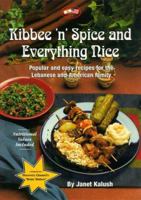 Kibbee 'N' Spice and Everything Nice : Popular and Easy Recipes for the Lebanese and American Family 0967266300 Book Cover