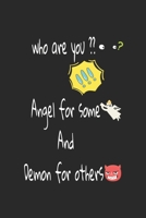 Who are you? Angel for some and demon for others: Notebook journal 2020 for Taking notes and time for Women and men and girls 120 pages 6*9 1675547246 Book Cover