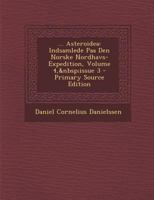 ... Asteroidea: Indsamlede Paa Den Norske Nordhavs-Expedition, Volume 4, issue 3 1293840335 Book Cover