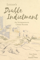 Lucian's The Double Indictment: An Intermediate Greek Reader: Greek Text with Running Vocabulary and Commentary 1940997739 Book Cover
