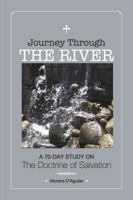 Journey Through the River: A 70-Day Study on the Doctrines of Salvation 0692596747 Book Cover