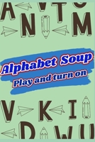 Play and learn With Activities for Adults and Children Alphabet Soup TM: Alphabet Soup General Culture B096LPRX53 Book Cover