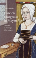 Vivre en bourgeoise au Moyen Âge: Les leçons du Mesnagier de Paris (1393) 2251455795 Book Cover
