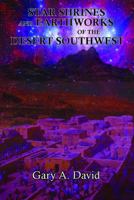 Star Shrines and Earthworks of the Desert Southwest 1935487841 Book Cover