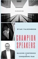 Champion Speakers : Building Confidence and Conquering Fear 1979939861 Book Cover