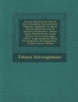 Lexcion Herodoteum: Quo Et Styli Herodotei Universa Ratio Enucleate Explicatur Et Quam Plurimi Musarum Loci Ex Professo Illustrantur, Pass 1022790188 Book Cover