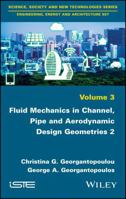 Fluid Mechanics in Channel, Pipe and Aerodynamic Design Geometries 2 1786301407 Book Cover