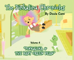 The Pinkalina Chronicles - Volume 4 - Pinkalina and the Baby Green Bean B0BM3Y5S3L Book Cover