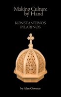 Making Culture by Hand: Konstantinos Pilarinos B0DVKTJ14N Book Cover