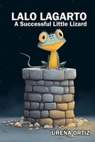LALO LAGARTO: A Successful Little Lizard B0GKXH3B3Z Book Cover