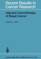 Adjuvant Chemotherapy of Breast Cancer: Papers Presented at the 2nd International Conference on Adjuvant Chemotherapy of Breast Cancer, Kantonsspital St. Gallen, Switzerland, March 1 3, 1984 3642823599 Book Cover