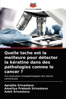 Quelle tache est la meilleure pour détecter la kératine dans des pathologies comme le cancer ? 620333832X Book Cover