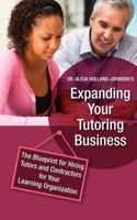 Expanding Your Tutoring Business: The Blueprint for Hiring Tutors and Contractors for Your Learning Organization 1477499113 Book Cover