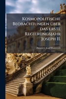 Kosmopolitische Beobachtungen über das erste Regierungsjahr Joseph II. 1272504794 Book Cover