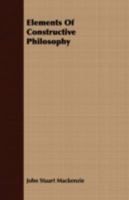 Elements Of Constructive Philosophy 0548514291 Book Cover