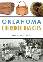 Oklahoma Cherokee Baskets 1467119822 Book Cover