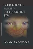 God's Beloved Fallen - The Forgotten Son 1729138187 Book Cover