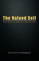 The Valued Self: Five Steps to Healthy Self Esteem 146203697X Book Cover
