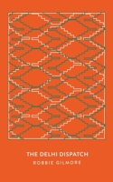 The Delhi Dispatch B089M4321C Book Cover
