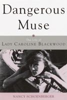 Dangerous Muse: The Life of Lady Caroline Blackwood 0306811871 Book Cover