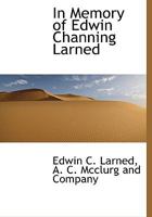 In Memory of Edwin Channing Larned 1140271598 Book Cover