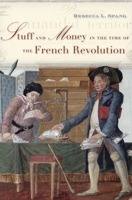 Stuff and Money in the Time of the French Revolution 0674975421 Book Cover