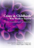 Crises in Childbirth - Why Mothers Survive: A Systems-Based Competencies Approach, Parts 1&2, Written Examination Revision Guide 1846190495 Book Cover