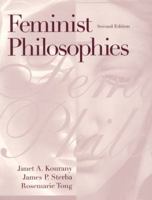 Feminist Philosophies: Problems, Theories, and Applications (2nd Edition) 0133985385 Book Cover