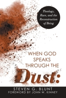 When God Speaks Through the Dust: Theology, Race, and the Reconstruction of Being 1663277877 Book Cover