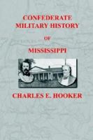 Confederate Military History of Mississippi: Mississippi During the Civil War, 1861-1865 1932157182 Book Cover