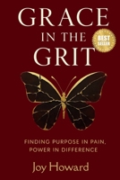 Grace in the Grit: Finding Purpose in Pain, Power in Difference B0FMQGXTBS Book Cover