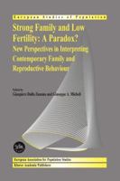 Strong Family and Low Fertility: A Paradox?: New Perspectives in Interpreting Contemporary Family and Reproductive Behaviour 9048167302 Book Cover