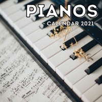 Pianos Calendar 2021: 16-Month Calendar, Cute Gift Idea For Piano Players Women & Men B095371TTC Book Cover