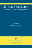 3D Face Processing: Modeling, Analysis and Synthesis (The International Series in Video Computing) 1402080476 Book Cover