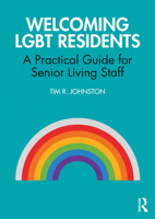 Welcoming Lgbt Residents: A Practical Guide for Senior Living Staff 0367027348 Book Cover