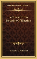 Lectures on the Doctrine of Election 1144182980 Book Cover