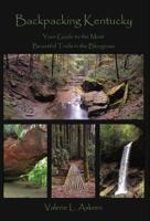 Backpacking Kentucky: Your Guide to the Most Beautiful Trails in the Bluegrass 0692803963 Book Cover