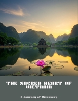 The Sacred Heart Of Vietnam: A Journey Of Discovery B0FNCNZ289 Book Cover