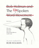 The UnSpoken: Bob Holman and the UnSpoken Word Movement 1936411571 Book Cover