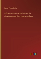 Influence du grec et du latin sur le développement de la langue anglaise (French Edition) 3563210381 Book Cover
